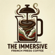 The Immersive - French Press