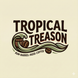 Tropical Treason